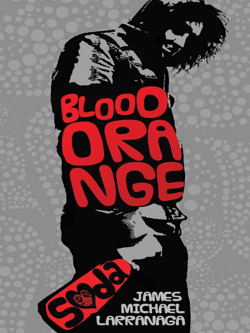 Title details for Blood Orange Soda by James Michael Larranaga - Available
